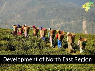 Development of North East Region
 
