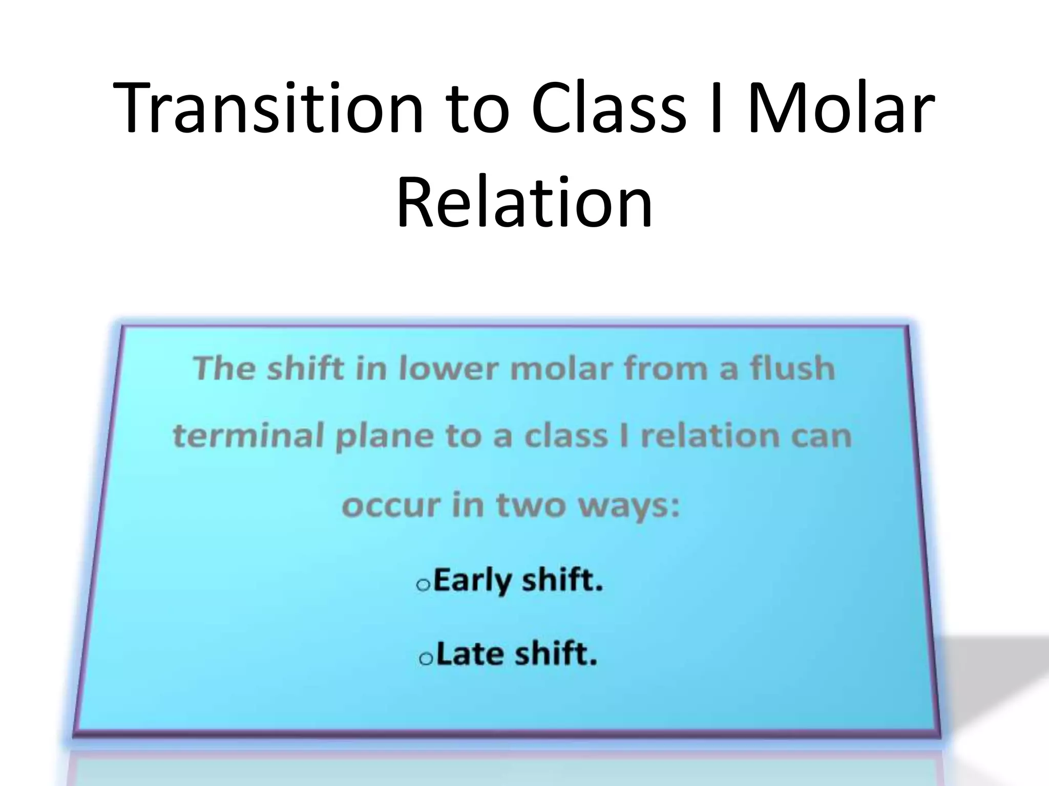 Transition to Class I Molar
Relation
 