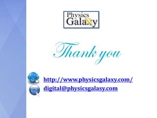 http://www.physicsgalaxy.com/
digital@physicsgalasy.com
 
