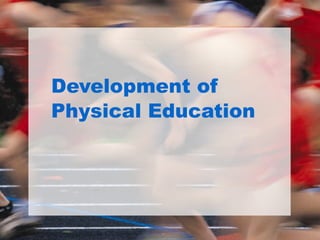 Development of Physical Education 