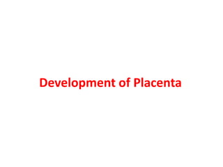 Development of Placenta
 