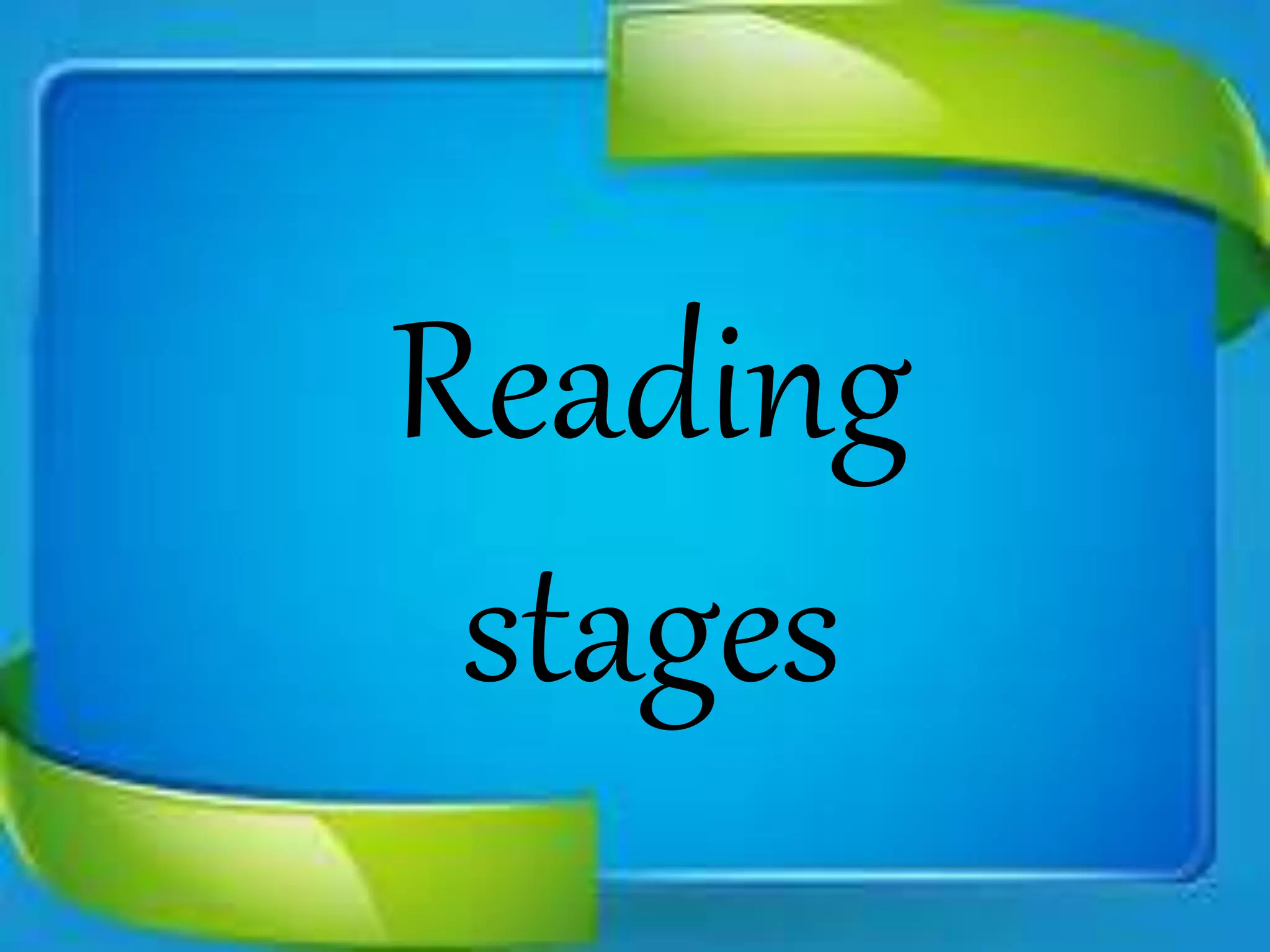 Reading
stages
 