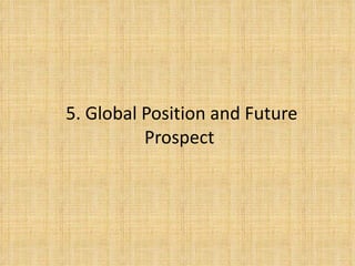 5. Global Position and Future Prospect  