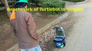 Benchmark of Turtlebot in outside
 