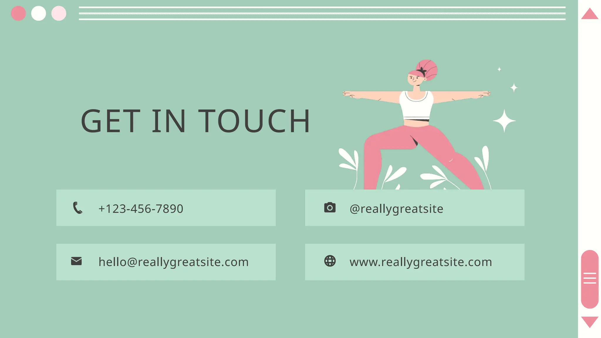 GET IN TOUCH
+123-456-7890
hello@reallygreatsite.com www.reallygreatsite.com
@reallygreatsite
 