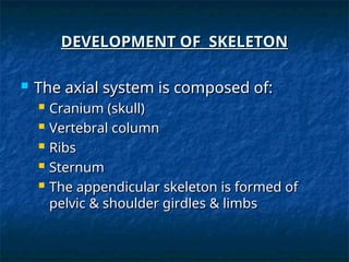 Skeletal Development Abstract DEVELOPMENT OF SKELETAL SYSTEM mbbs .ppt