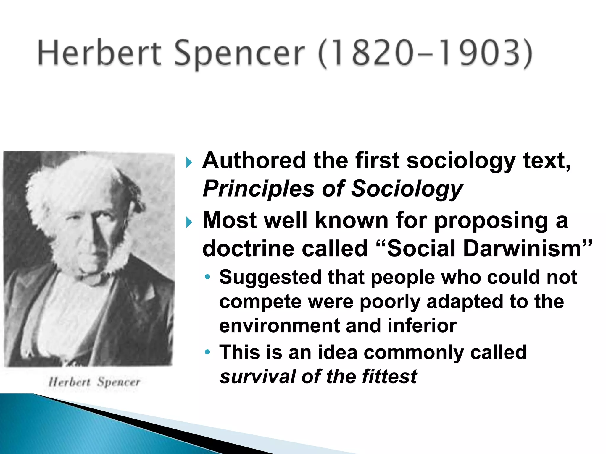 Authored one of the earliest analyses of culture and life in the United States entitled Theory and Practice of Society in AmericaTranslated Comte’s Positive Philosophy into EnglishHarriet Martineau (1802-1876)Harriet Martineau