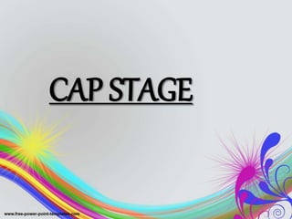 CAP STAGE
 