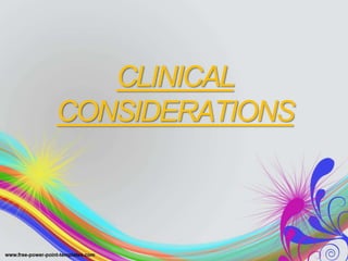 CLINICAL
CONSIDERATIONS
 