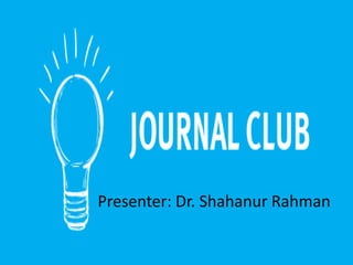 Presenter: Dr. Shahanur Rahman
 