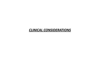 CLINICAL CONSIDERATIONS
 