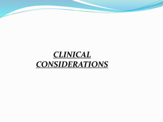 CLINICAL 
CONSIDERATIONS 
 