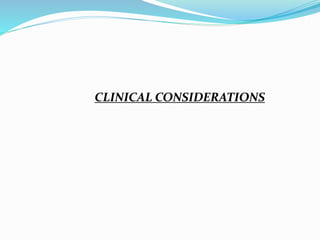 CLINICAL CONSIDERATIONS
 