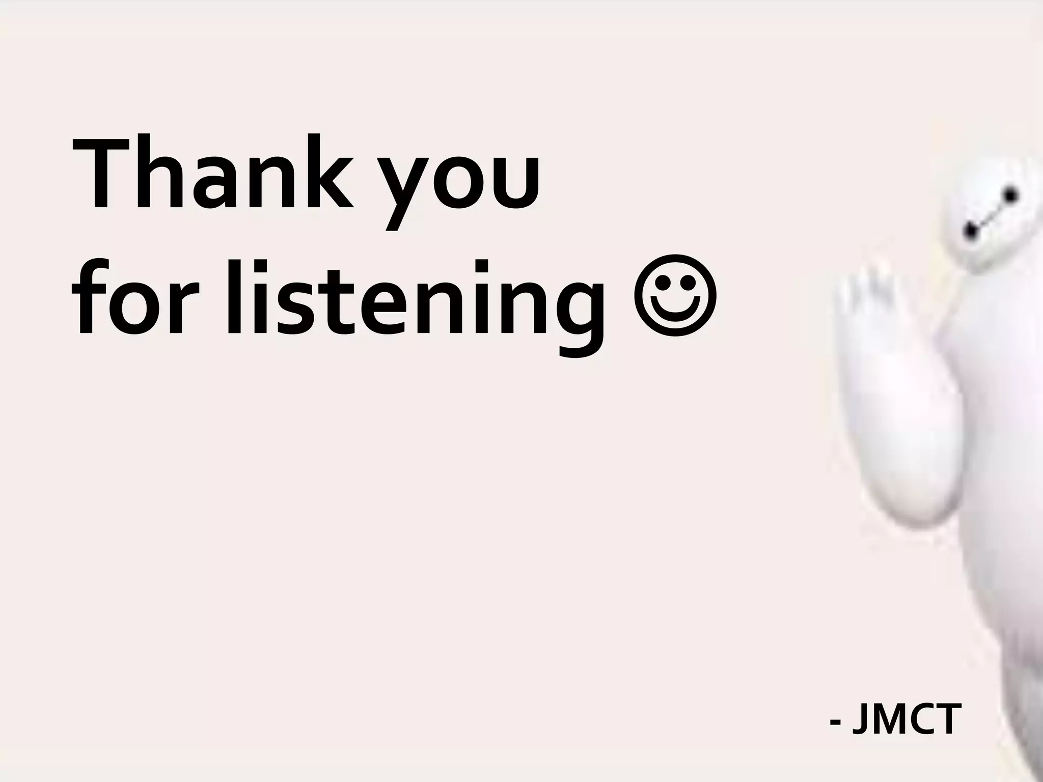 Thank you 
for listening  
- JMCT 
 