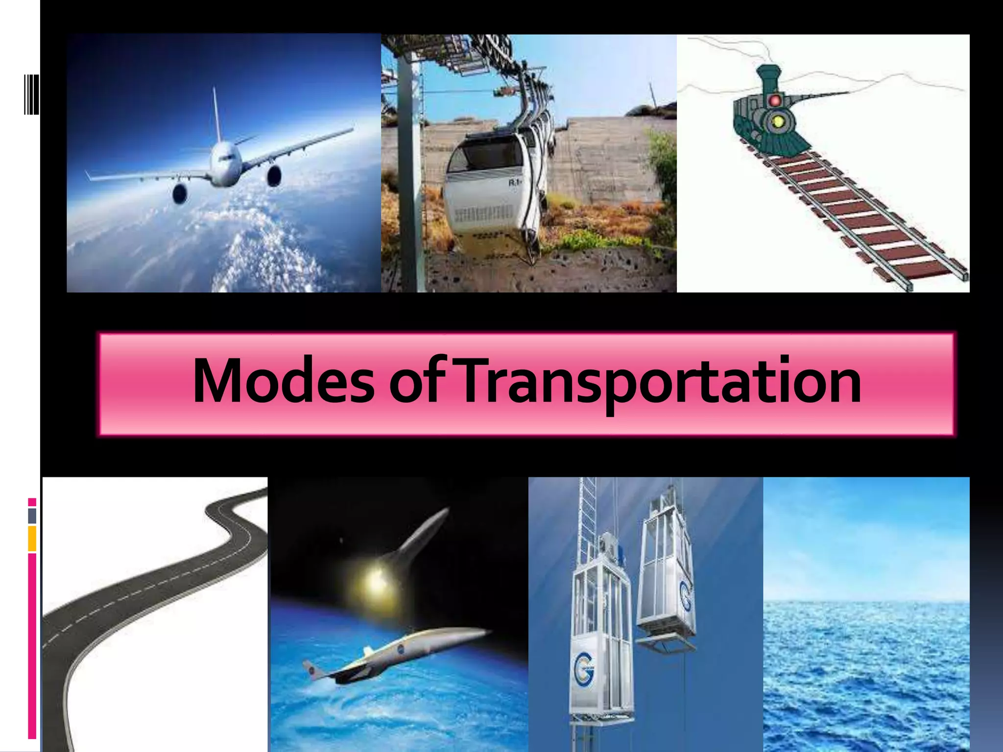 Modes of Transportation 
 
