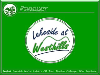 ProductProduct   Financials   Market   Industry   CSF   Team   Timeline   Challenges   Offer   Conclusion