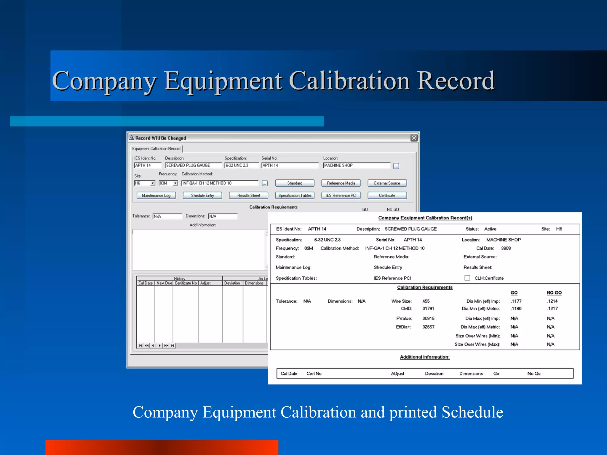 Company Equipment Calibration Record




      Company Equipment Calibration and printed Schedule
 