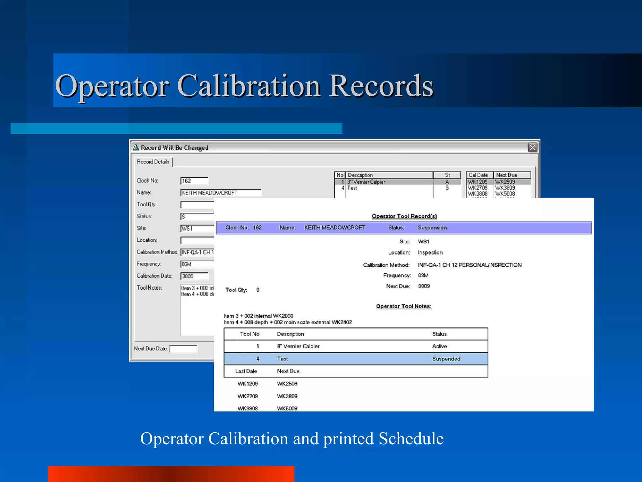 Operator Calibration Records




      Operator Calibration and printed Schedule
 