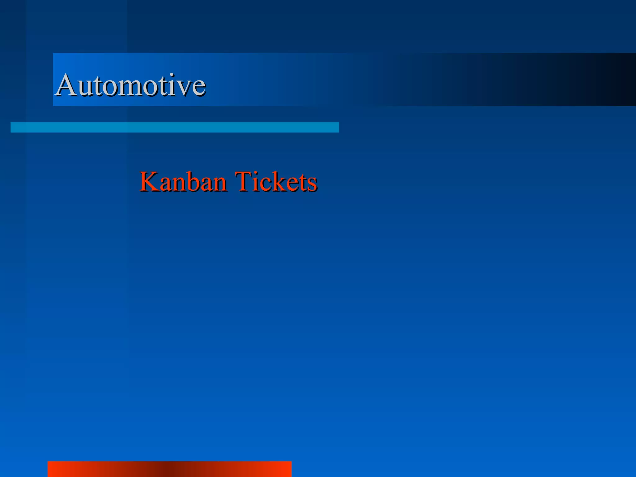 Automotive


     Kanban Tickets
 