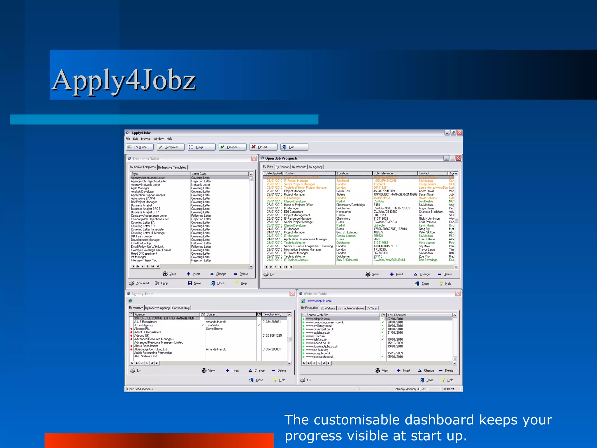Apply4Jobz




             The customisable dashboard keeps your
             progress visible at start up.
 