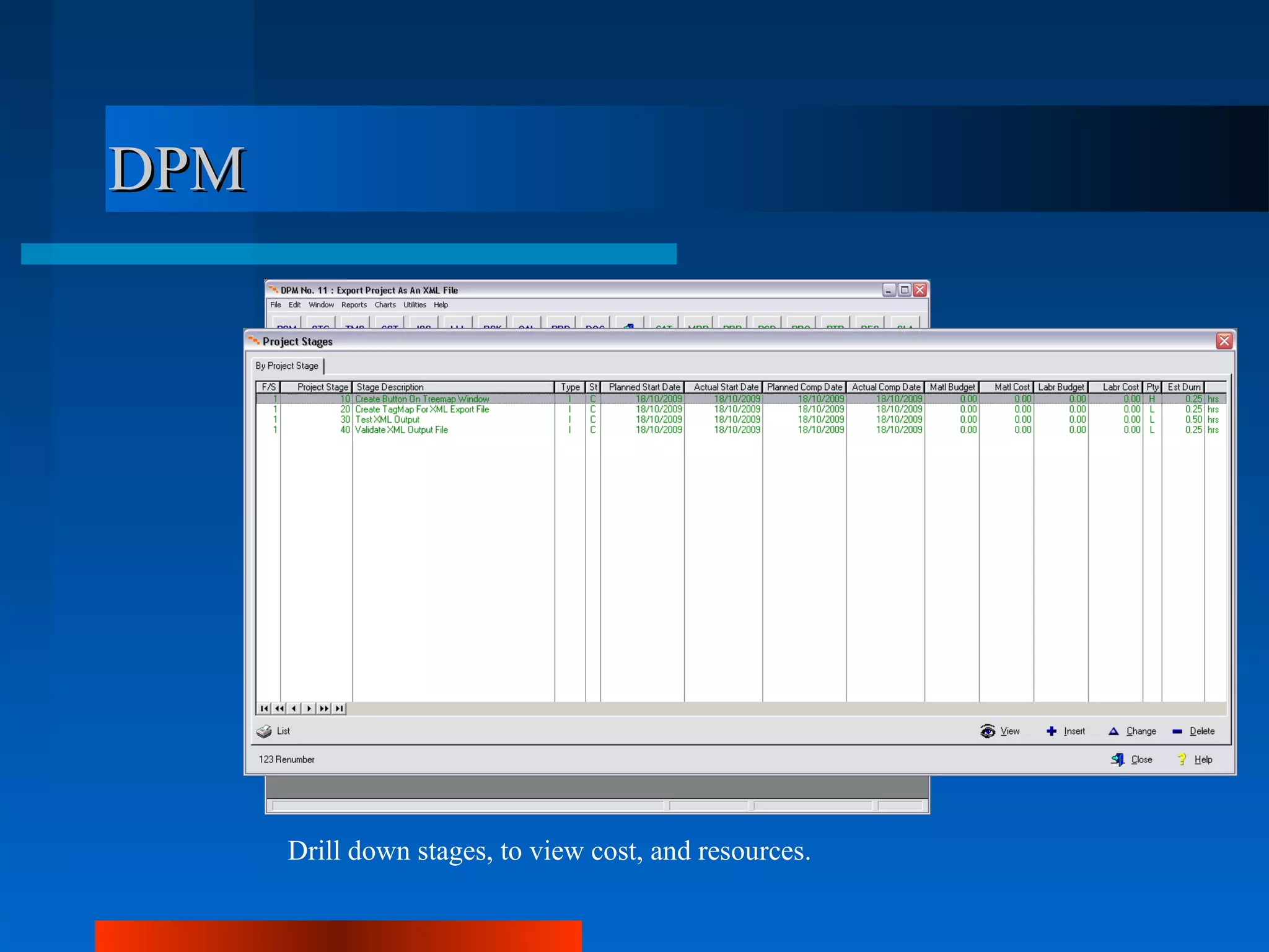 DPM




      Drill down stages, to view cost, and resources.
 