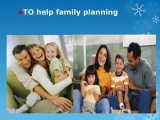 TO help family planning
 