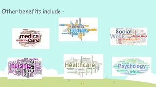 Other benefits include -
 