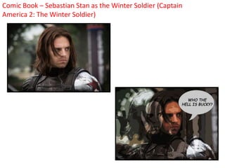 Comic Book – Sebastian Stan as the Winter Soldier (Captain
America 2: The Winter Soldier)
 