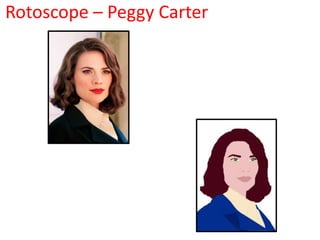 Rotoscope – Peggy Carter
 