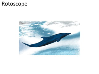 Rotoscope 
 