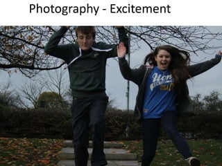 Photography - Excitement 
 
