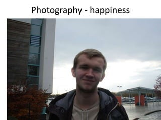 Photography - happiness 
 