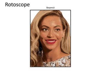 Rotoscope Beyoncé
 