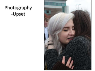 Photography
-Upset
 