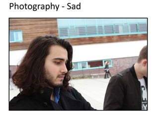 Photography - Sad
 