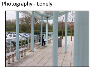 Photography - Lonely
 