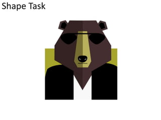Shape Task
 