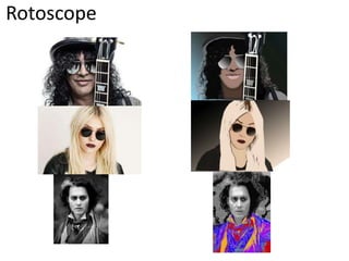 Rotoscope
 