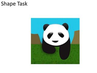 Shape Task
 