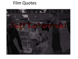 Film Quotes
 