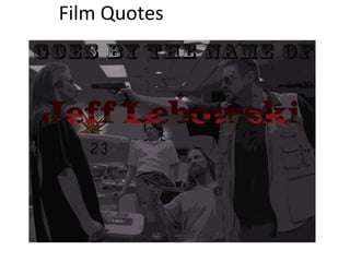 Film Quotes
 