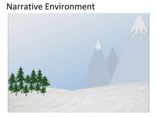 Narrative Environment
 