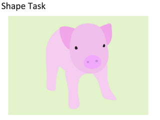 Shape Task
 