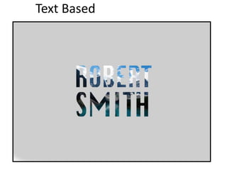 Text Based
 
