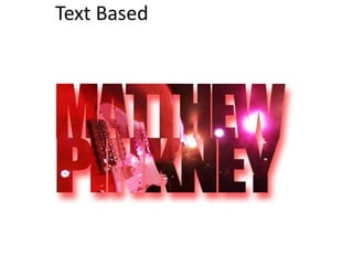 Text Based
 