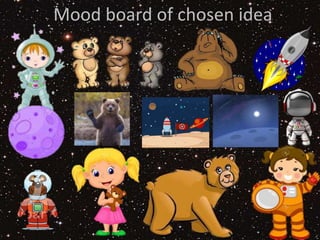Mood board of chosen idea
 