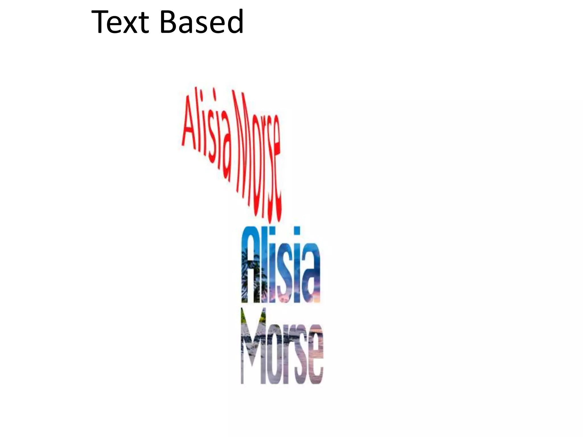 Text Based
 