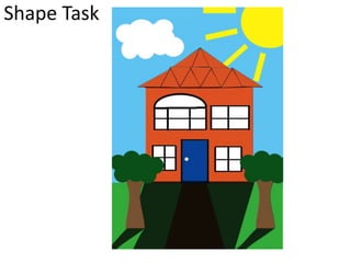Shape Task
 