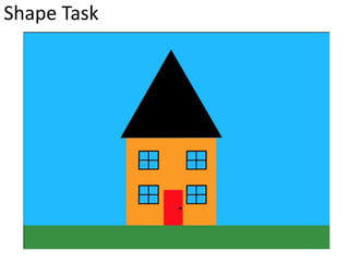 Shape Task
 