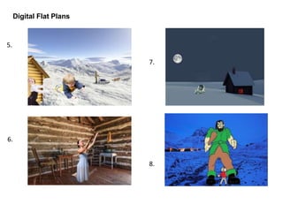 Digital Flat Plans
5.
6.
7.
8.
 
